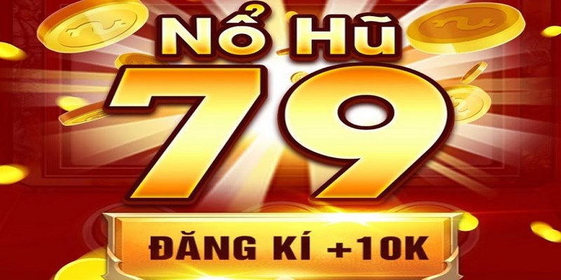 Đăng Ký W88_Nổ Hũ 79 Cơ Hội Rinh Tiền Thưởng Cực Lớn